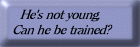 He's not young